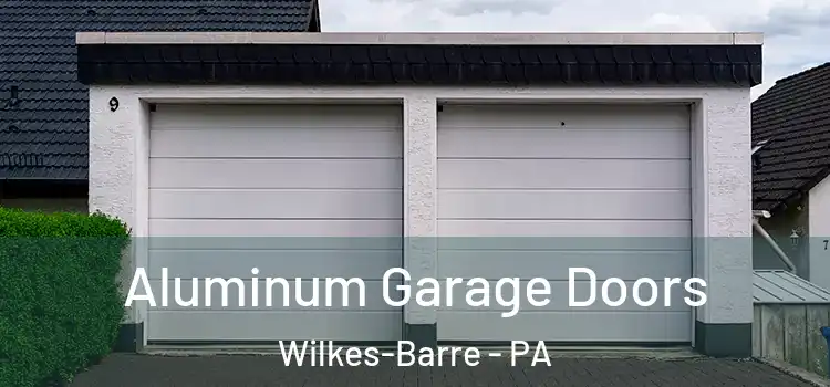  Aluminum Garage Doors Wilkes-Barre - PA