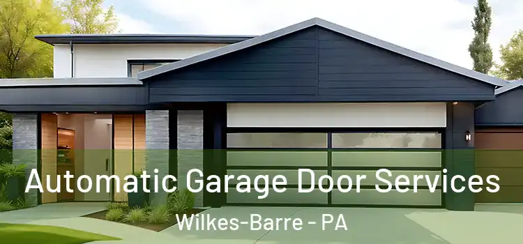  Automatic Garage Door Services Wilkes-Barre - PA