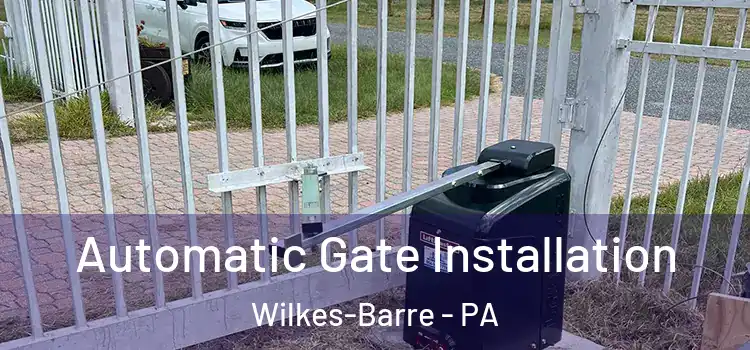 Automatic Gate Installation Wilkes-Barre - PA