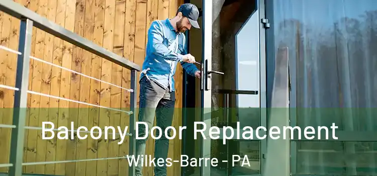  Balcony Door Replacement Wilkes-Barre - PA