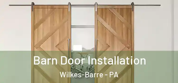 Barn Door Installation Wilkes-Barre - PA