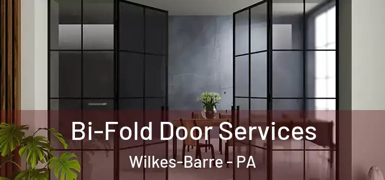 Bi-Fold Door Services Wilkes-Barre - PA