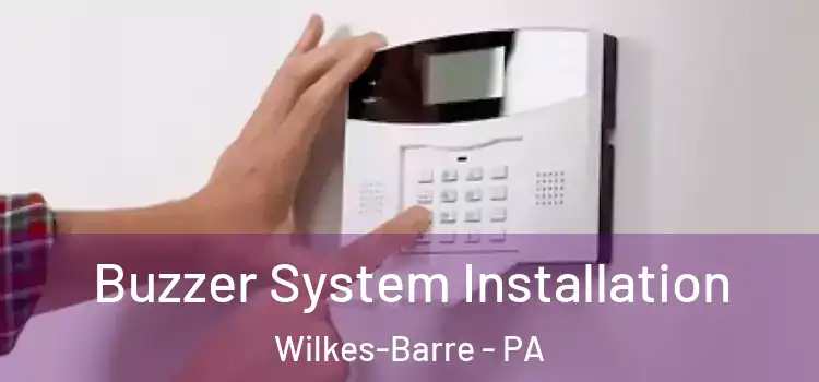 Buzzer System Installation Wilkes-Barre - PA