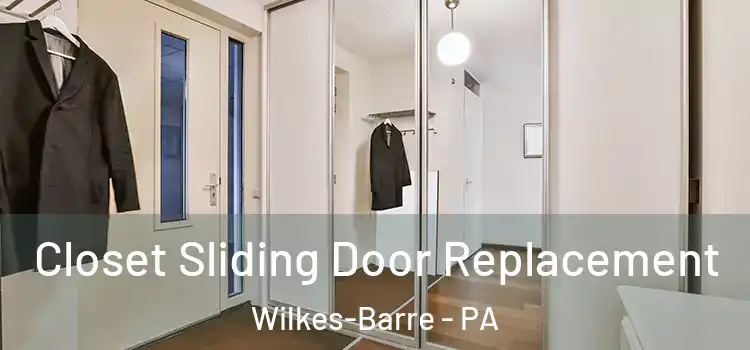 Closet Sliding Door Replacement Wilkes-Barre - PA