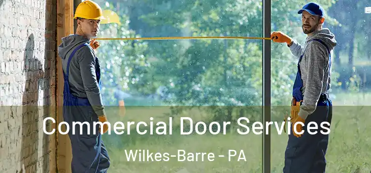 Commercial Door Services Wilkes-Barre - PA