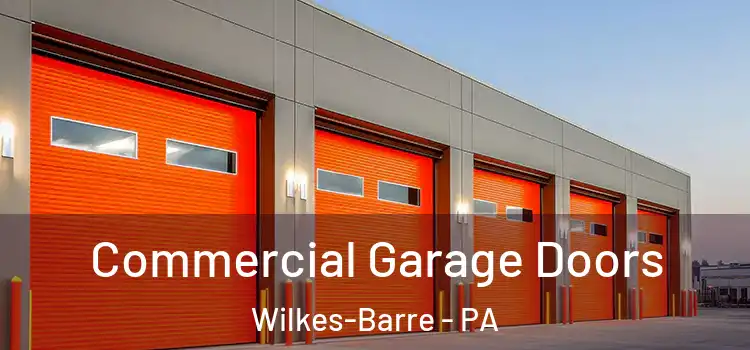  Commercial Garage Doors Wilkes-Barre - PA