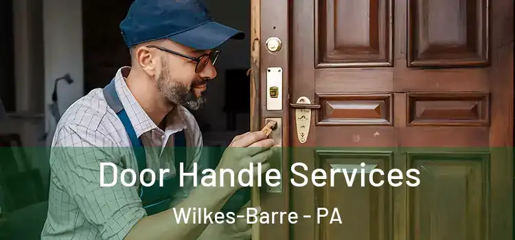 Door Handle Services Wilkes-Barre - PA