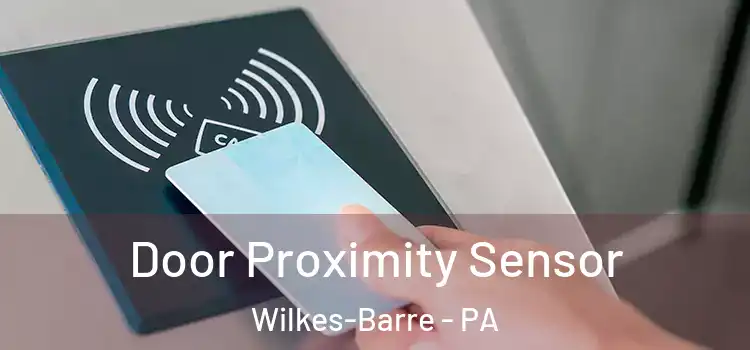 Door Proximity Sensor Wilkes-Barre - PA