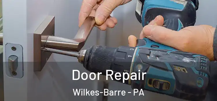 Door Repair Wilkes-Barre - PA
