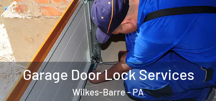 Garage Door Lock Services Wilkes-Barre - PA