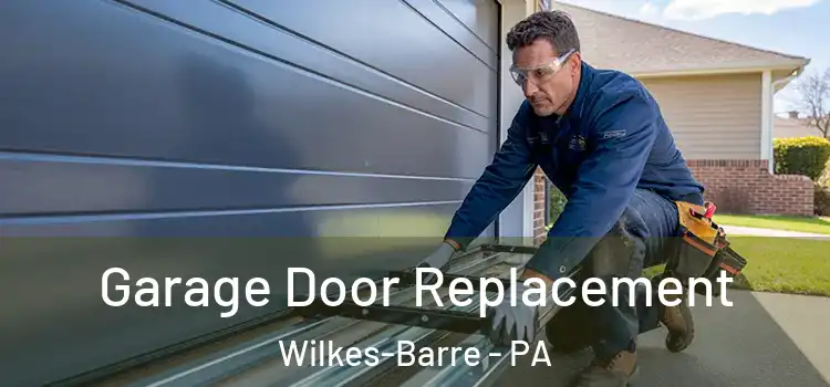  Garage Door Replacement Wilkes-Barre - PA