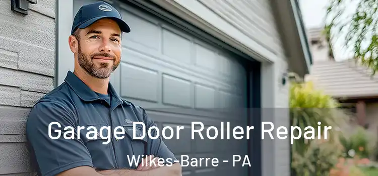  Garage Door Roller Repair Wilkes-Barre - PA