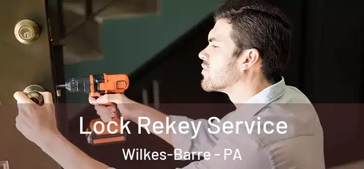 Lock Rekey Service Wilkes-Barre - PA