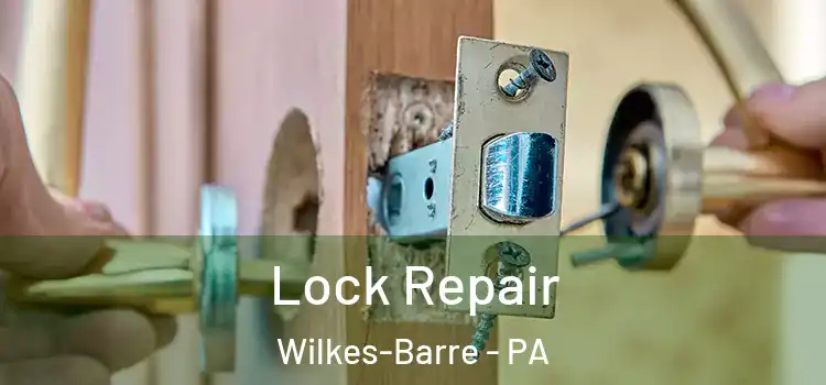 Lock Repair Wilkes-Barre - PA