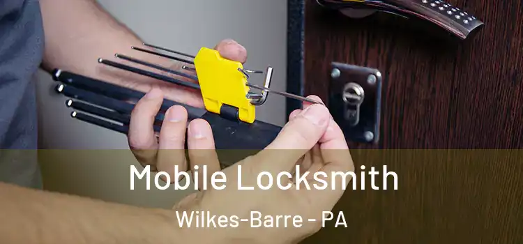 Mobile Locksmith Wilkes-Barre - PA
