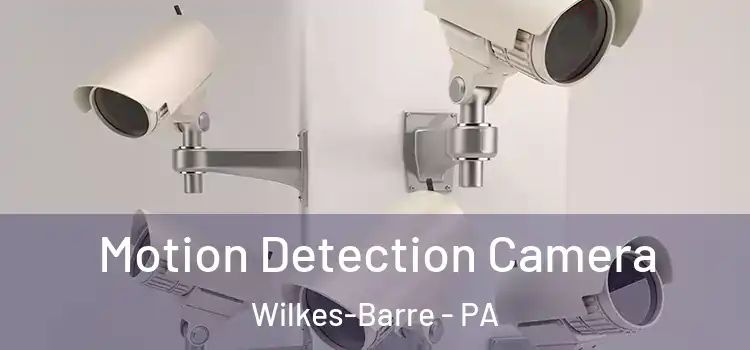  Motion Detection Camera Wilkes-Barre - PA
