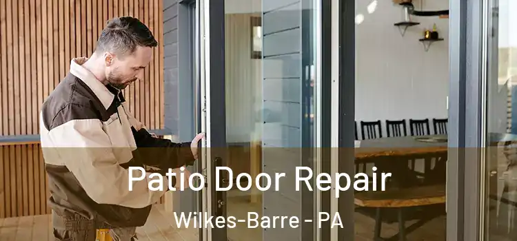  Patio Door Repair Wilkes-Barre - PA