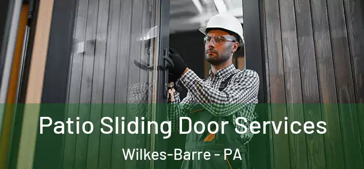 Patio Sliding Door Services Wilkes-Barre - PA