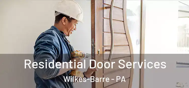 Residential Door Services Wilkes-Barre - PA