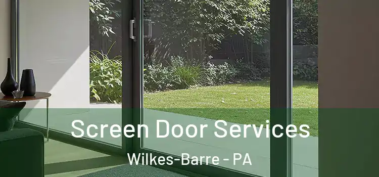  Screen Door Services Wilkes-Barre - PA