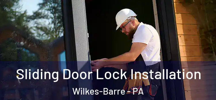 Sliding Door Lock Installation Wilkes-Barre - PA