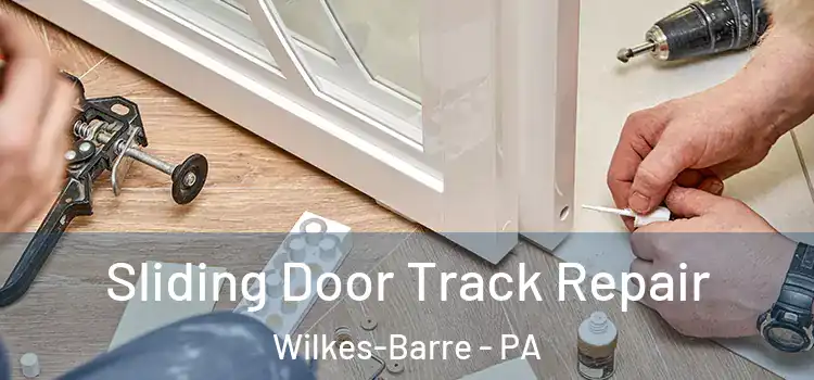  Sliding Door Track Repair Wilkes-Barre - PA